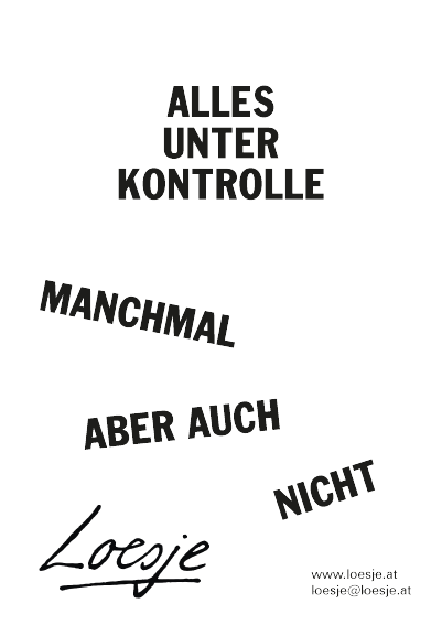 Alles unter Kontrolle / manchmal aber auch nicht