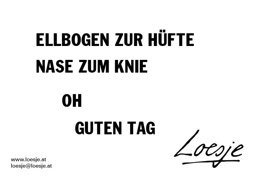 Ellbogen zur Hüfte / Nase zum Knie / oh / Guten Tag