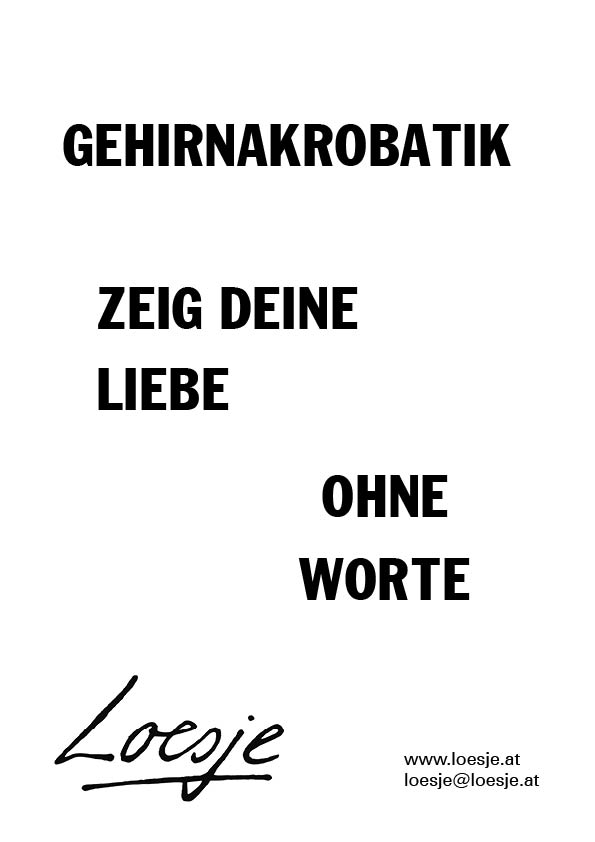 Gehirnakrobatik / Zeig deine Liebe / ohne Worte