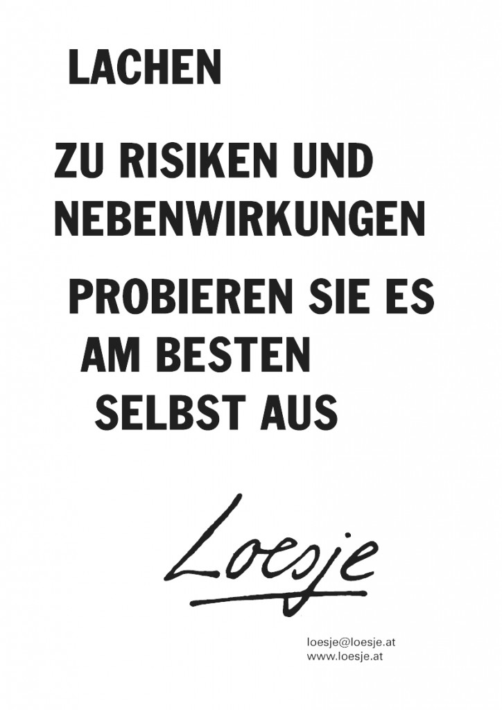 Lachen / Zu Risiken und Nebenwirkungen / probieren Sie es am besten selbst aus