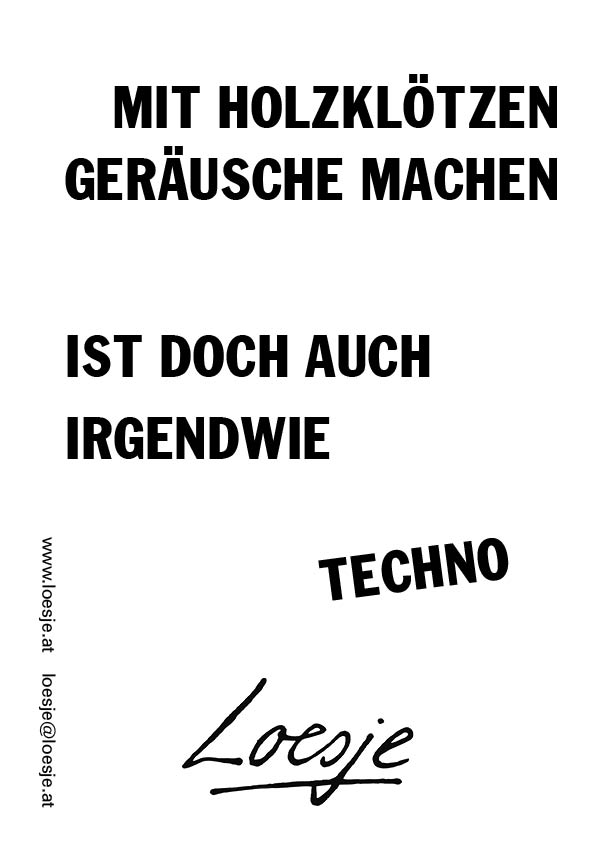 Mit Holzklötzen Geräusche machen / ist doch auch irgendwie / Techno