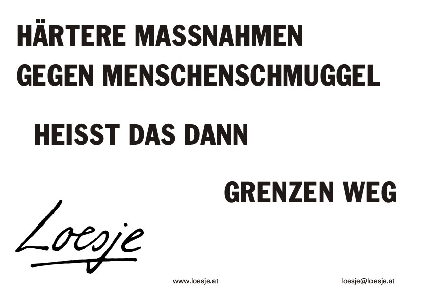 Härtere Massnahmen gegen Menschenschmuggel / heisst das dann / Grenzen weg