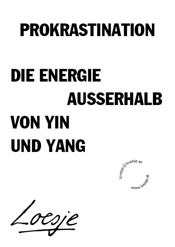 Prokrastination / die Energie außerhalb von Yin und Yang