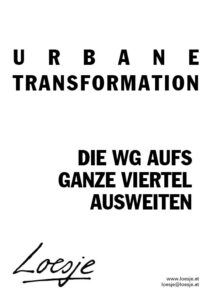 Urbane Transformation / die WG aufs ganze Viertel ausweiten